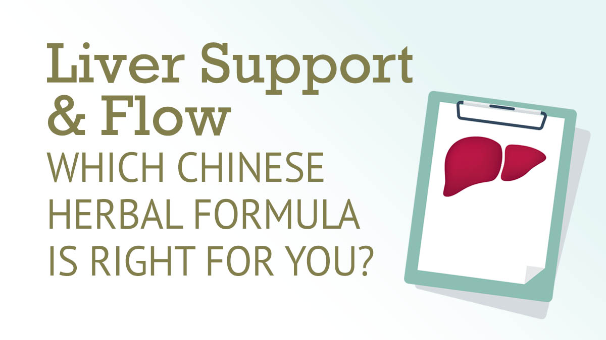 Liver Support & Flow: Which Chinese Herbal Formula is Right for You?